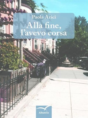 cover image of Alla fine, l'avevo corsa